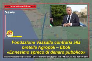 Fondazione-Vassallo-contraria-alla-bretella-Agropoli-–-Eboli