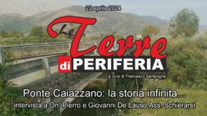 terre-di-periferia-Ponte-Caiazzano-la-storia-infinita-Intervista-a-On.-Pierro-e-Giovanni-de-Lauso-Ass.-Schierarsi-puntata-n.2