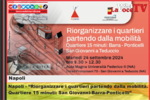 Napoli - Riorganizzare i quartieri partendo dalla mobilità. Quartiere 15 minuti San Giovanni-Barra-Ponticelli