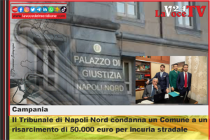 Il Tribunale di Napoli Nord condanna un Comune a un risarcimento di 50.000 euro per incuria stradale