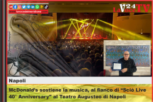 McDonald’s sostiene la musica, al fianco di Sciò Live 40° Anniversary al Teatro Augusteo di Napoli