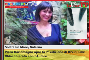 Vietri sul Mare (SA) - Piera Carlomagno apre la 7° edizione di DiVini Libri Chiacchierata con l'Autore