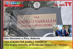 SAN GIOVANNI A PIRO - Via Angelo Vassallo, la strada che conduce al ...futuro