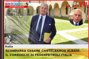 SCOMPARSA CESARE CASTELBARCO ALBANI. IL CORDOGLIO DI FEDERPETROLI ITALIA MARSIGLIA MICHELE