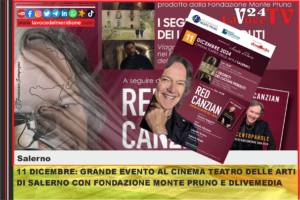 11 DICEMBRE GRANDE EVENTO AL CINEMA TEATRO DELLE ARTI DI SALERNO CON FONDAZIONE MONTE PRUNO E DLIVEMEDIA