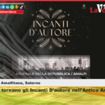Amalfi, tornano gli Incanti D’autore nell’Antico Arsenale