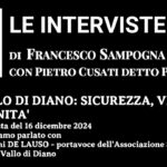 Le Interviste: “VALLO DI DIANO: SICUREZZA, VIABILITA’ e SANITA’”