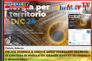 HELIOS ENERGIA E ORDINE DEGLI INGEGNERI SALERNO IN CERTOSA DI PADULA UN GRANDE EVENTO SU ENERGIA E RINNOVABILI