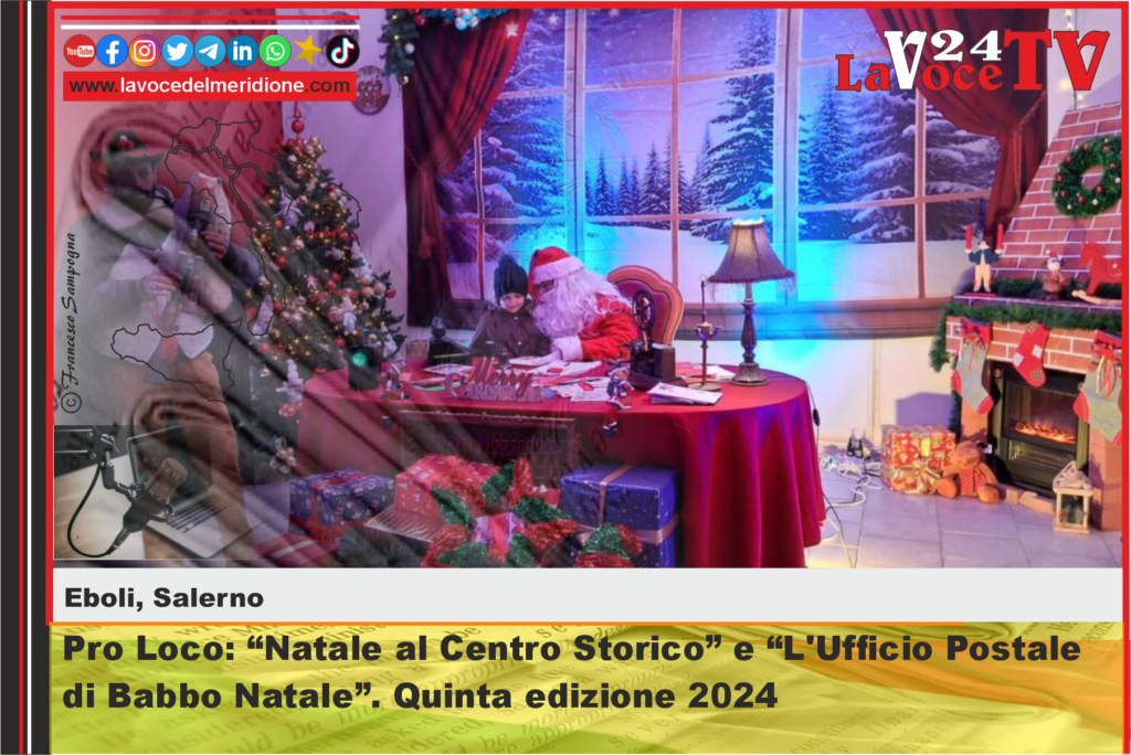 Pro Loco Eboli Natale al Centro Storico e L'Ufficio Postale di Babbo Natale. Quinta edizione 2024