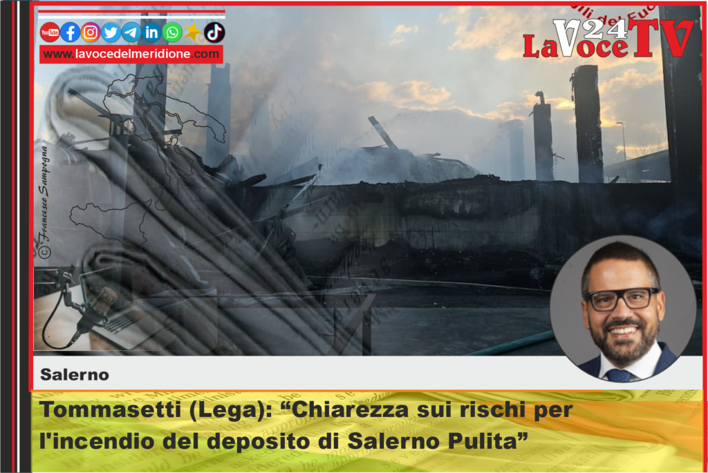 Salerno, Tommasetti (Lega) Chiarezza sui rischi per l'incendio del deposito di Salerno Pulita