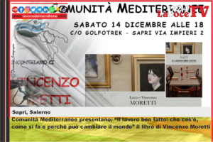 Sapri, Comunità Mediterranee presentano Il lavoro ben fatto che cos’è, come si fa e perché può cambiare il mondo il libro di Vincenzo Moretti