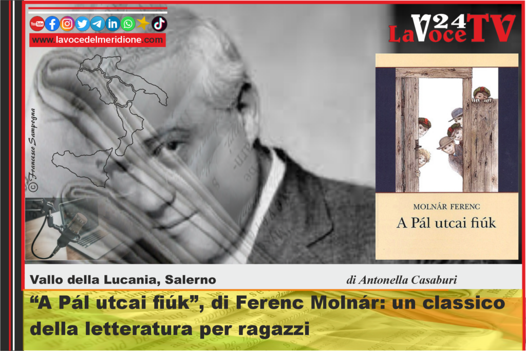 A Pál utcai fiúk, di Ferenc Molnár un classico della letteratura per ragazzi antonella casaburi