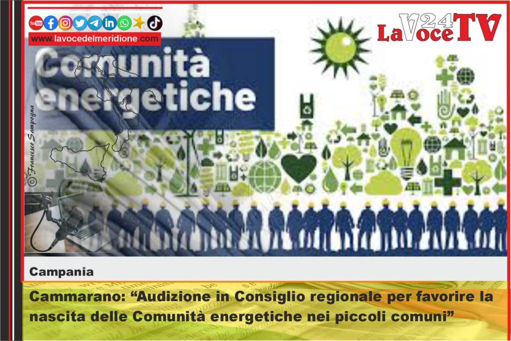 Cammarano Audizione in Consiglio regionale per favorire la nascita delle Comunità energetiche nei piccoli comuni