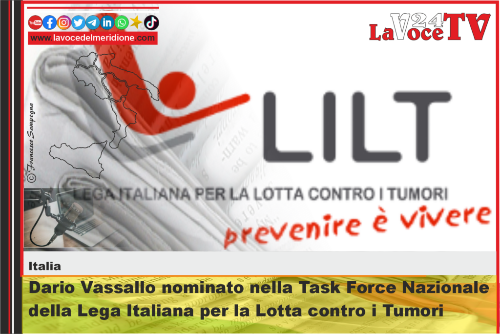 Dario Vassallo nominato nella Task Force Nazionale della Lega Italiana per la Lotta contro i Tumori