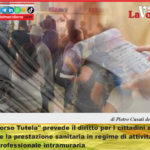 Il “Percorso Tutela” prevede il diritto per i cittadini ad ottenere la prestazione sanitaria in regime di attività libero-professionale intramuraria