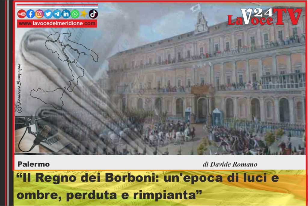 Il Regno dei Borboni un'epoca di luci e ombre, perduta e rimpianta