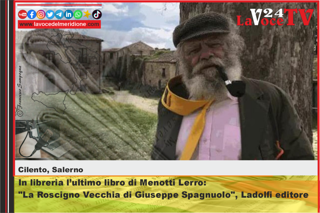 In libreria l’ultimo libro di Menotti Lerro La Roscigno Vecchia di Giuseppe Spagnuolo, Ladolfi editore