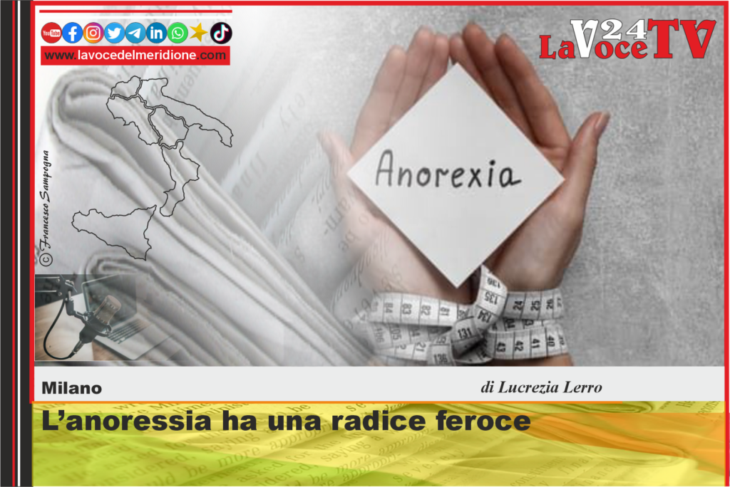 L’anoressia ha una radice feroce di Lucrezia Lerro