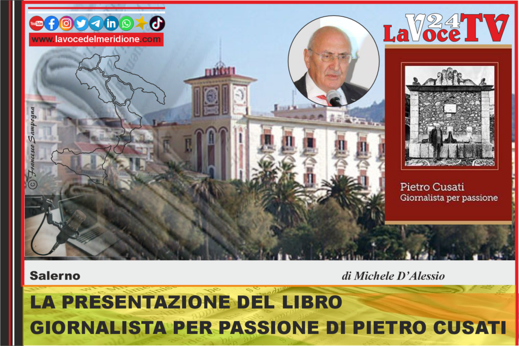 SALERNO LA PRESENTAZIONE DEL LIBRO GIORNALISTA PER PASSIONE DI PIETRO CUSATI