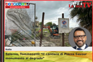 Salerno, Tommasetti Il cantiere di Piazza Cavour monumento al degrado