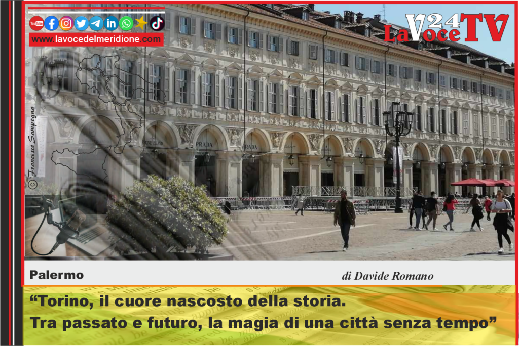 Torino, il cuore nascosto della storia. Tra passato e futuro, la magia di una città senza tempo davide romano