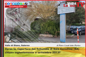 Verso la riapertura del Tribunale di Sala Consilina (SA) chiuso ingiustamente a settembre 2013