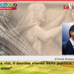 “Virtù e vizi, il destino eterno della politica. Pensieri di fine anno”