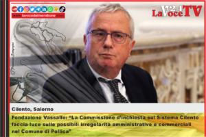 Fondazione Vassallo La Commissione d’inchiesta sul Sistema Cilento faccia luce sulle possibili irregolarità amministrative e commerciali nel Comune di Pollica