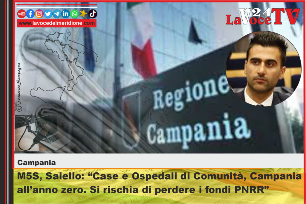 M5S, Saiello Case e Ospedali di Comunità, Campania all’anno zero. Si rischia di perdere i fondi PNRR