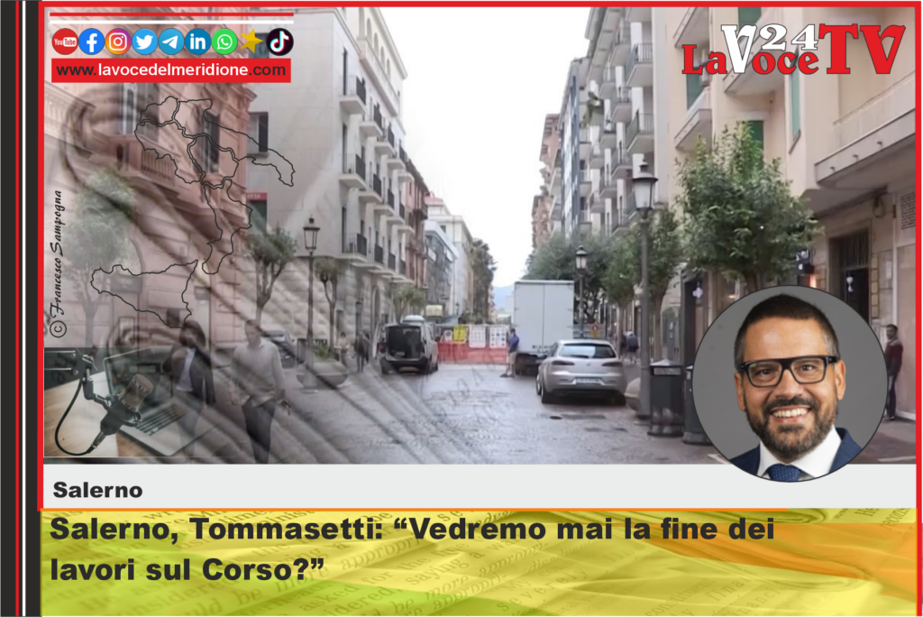 Salerno, Tommasetti Vedremo mai la fine dei lavori sul Corso